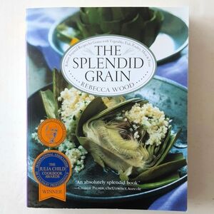The Splendid Grain Cookbook by Rebecca Wood, 1997